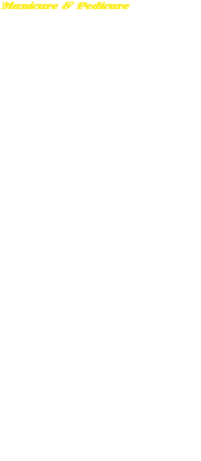 Manicure & Pedicure Classic Manicure 20
Classic Pedicure 30
Classic Pedicure & Manicure $40 package Spa Manicure 20/35 Complete filing and shaping of finger nails, cuticle care, hand & arm massage with a soothing warm lotion and your choice of polish. Paraffin wax completes the treatment by papering with the best hydration and warmth. Spa Pedicure 32 A whirlpool foot soak revives feet. Nails are shapes, cuticles care. Foot massage by using a deep hydrating lotion followed by hot steamed towels. Paraffin dipped and your choice of polish. Spa Manicure & Pedicure package 45
"Man" - I care 22 Men need pampering too. Specially designed for men, lighting filing and shaping of the nails combined with citicle treatments to help "CURE" the cracked, unattended cuticles often overlooked by men. Women always notice a man's hands (especially when they are looking for a ring!) This extraordinary treatment is finished with hands and arms massage. Then the hands are dipped in paraffin wax for ultimate softness. Sydney signature manicure 40 This treatment is great for neglected hands. After shaping and cuticle care, a gentle exfoliation of sea salt hand soak to remove dead skin cells to even skin color and texture. Deep cooling masque will be applied. Then nourished and massage them with an intense hydration moisturizer. Finish with a paraffin dipping and your choice of polish. Sydney Signature Pedicure 55 Feet are soaked in a blend of essential oils to revitalize. Sea salts and foot scrubs are use to exfoiliate the foot and leg. A relaxing foot masque with Peppermint oil with re-energnize, hydrate and leave the foot soft and cool for hours. The feet are dipped in warm paraffin wax to seal in nourishing moisture for an ultra-hydrat and satin finish. Sydney Signature Package 80 